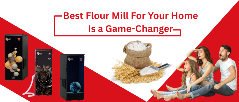 Why Choosing the Best Flour Mill for Your Home Is a Game-Changer