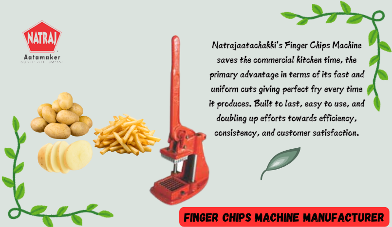Crisp Perfection Every Time: Natrajaatachakki’s Finger Chips Machine for Commercial Kitchens
