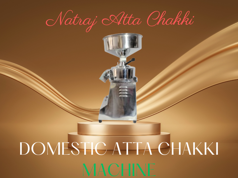 Experience Freshness at Home with Natraj Domestic Atta Chakki