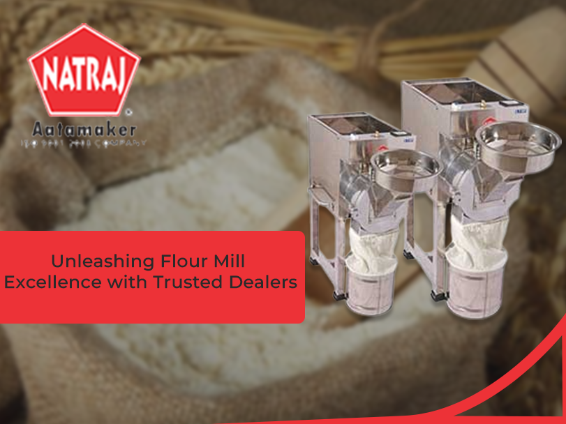 Unleashing Flour Mill Excellence with Trusted Dealers 