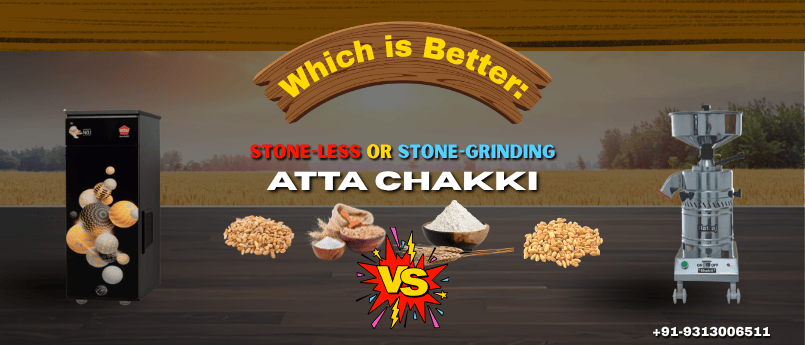 Which is Better: Stone-less or Stone-grinding Atta Chakki