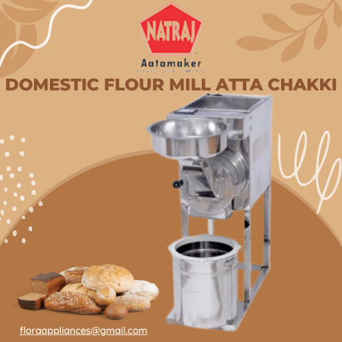 Why Every Home Needs a Natraj Domestic Flour Mill