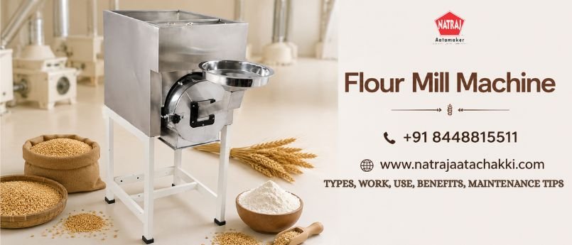 Flour Mill Machine: Types, Work, Use, Benefits & Maintenance Tips